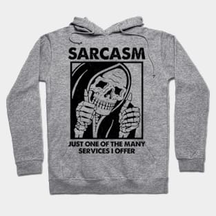 Sarcasm - Just One Of The Many Services I Offer Hoodie